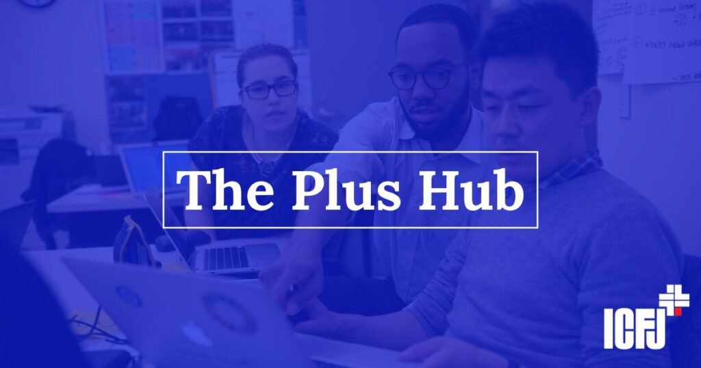 ICFJ+ Launches Plus Hub to Strengthen Independent Newsrooms