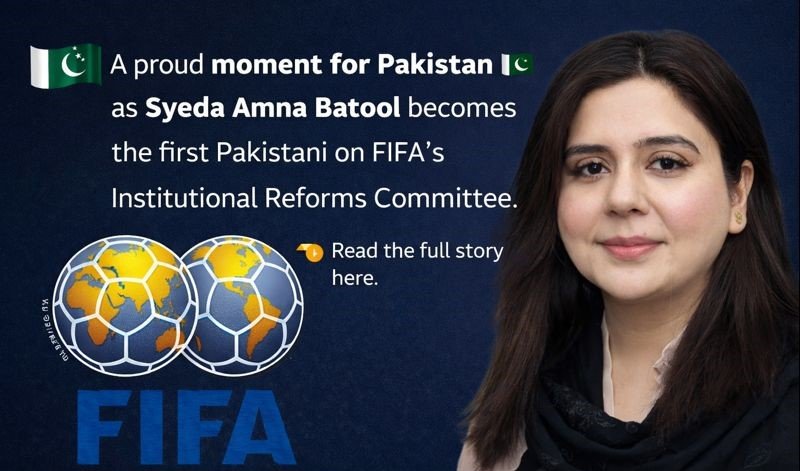 Pakistan’s Syeda Amna Batool makes history with appointment to FIFA committee